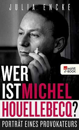 E-Book (epub) Wer ist Michel Houellebecq? von Julia Encke