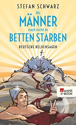 E-Book (epub) Als Männer noch nicht in Betten starben von Stefan Schwarz