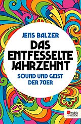 E-Book (epub) Das entfesselte Jahrzehnt von Jens Balzer