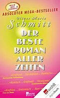 E-Book (epub) Der beste Roman aller Zeiten von Oliver Maria Schmitt