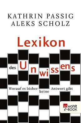 E-Book (epub) Lexikon des Unwissens von Kathrin Passig, Aleks Scholz