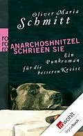 E-Book (epub) Anarchoshnitzel schrieen sie von Oliver Maria Schmitt