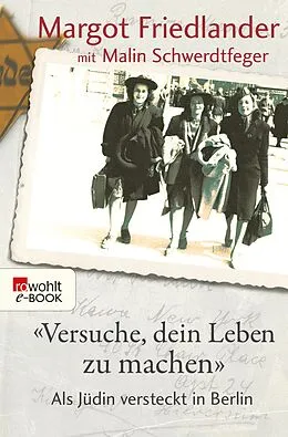 E-Book (epub) "Versuche, dein Leben zu machen" von Margot Friedlander, Malin Schwerdtfeger