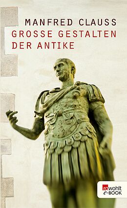 E-Book (epub) Große Gestalten der Antike von Manfred Clauss
