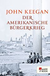 E-Book (epub) Der Amerikanische Bürgerkrieg von John Keegan