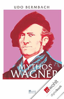 E-Book (epub) Mythos Wagner von Udo Bermbach