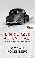 E-Book (epub) Ein kurzer Aufenthalt auf dem Weg von Auschwitz von Göran Rosenberg