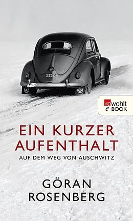 E-Book (epub) Ein kurzer Aufenthalt auf dem Weg von Auschwitz von Göran Rosenberg