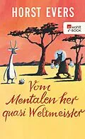 E-Book (epub) Vom Mentalen her quasi Weltmeister von Horst Evers