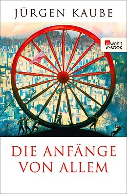 E-Book (epub) Die Anfänge von allem von Jürgen Kaube