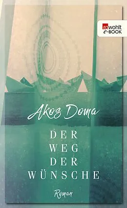 E-Book (epub) Der Weg der Wünsche von Akos Doma