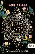 E-Book (epub) Das Herz der Zeit: Die unsichtbare Stadt von Monika Peetz