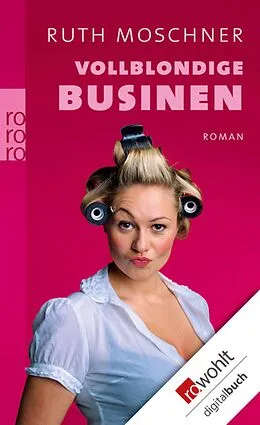 E-Book (epub) Vollblondige Businen von Ruth Moschner