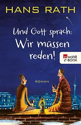 E-Book (epub) Und Gott sprach: Wir müssen reden! von Hans Rath