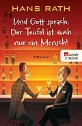 E-Book (epub) Und Gott sprach: Der Teufel ist auch nur ein Mensch! von Hans Rath