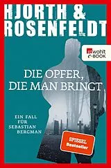 E-Book (epub) Die Opfer, die man bringt von Michael Hjorth, Hans Rosenfeldt