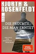 E-Book (epub) Die Früchte, die man erntet von Michael Hjorth, Hans Rosenfeldt