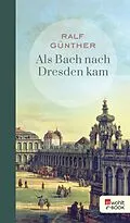 E-Book (epub) Als Bach nach Dresden kam von Ralf Günther