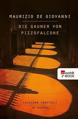 E-Book (epub) Die Gauner von Pizzofalcone: Lojacono ermittelt in Neapel von Maurizio de Giovanni