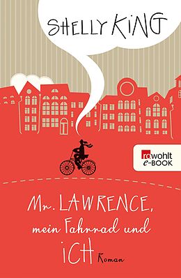 E-Book (epub) Mr. Lawrence, mein Fahrrad und ich von Shelly King