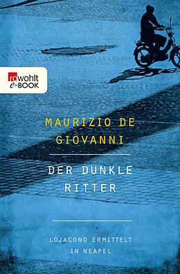 E-Book (epub) Der dunkle Ritter: Lojacono ermittelt in Neapel von Maurizio de Giovanni