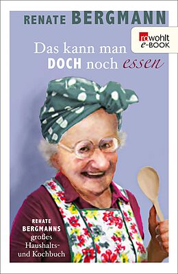E-Book (epub) Das kann man doch noch essen von Renate Bergmann
