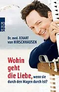 E-Book (epub) Wohin geht die Liebe, wenn sie durch den Magen durch ist? von Eckart von Hirschhausen