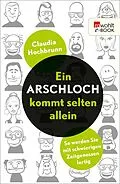 E-Book (epub) Ein Arschloch kommt selten allein von Claudia Hochbrunn