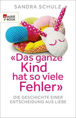 E-Book (epub) "Das ganze Kind hat so viele Fehler" von Sandra Schulz