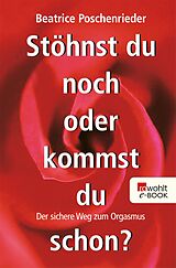 E-Book (epub) Stöhnst du noch oder kommst du schon? von Beatrice Poschenrieder