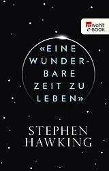 E-Book (epub) «Eine wunderbare Zeit zu leben» von Stephen Hawking