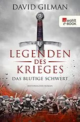E-Book (epub) Legenden des Krieges: Das blutige Schwert von David Gilman