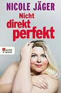 E-Book (epub) Nicht direkt perfekt von Nicole Jäger