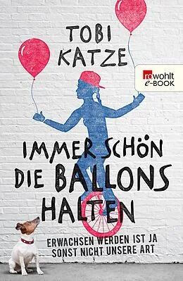 E-Book (epub) Immer schön die Ballons halten von Tobi Katze
