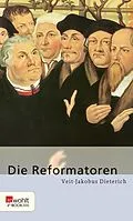 E-Book (epub) Die Reformatoren von Veit-Jakobus Dieterich