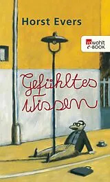 E-Book (epub) Gefühltes Wissen von Horst Evers