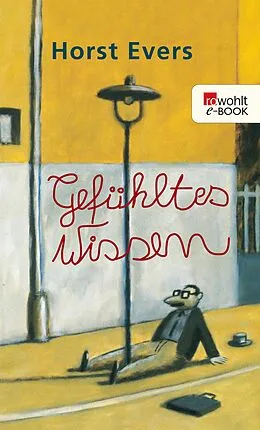 E-Book (epub) Gefühltes Wissen von Horst Evers