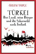 E-Book (epub) Türkei - Das Land, seine Bürger und die Sehnsucht nach Freiheit von Özlem Topçu