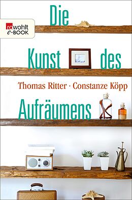 E-Book (epub) Die Kunst des Aufräumens von Thomas Ritter, Constanze Köpp