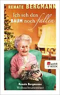 E-Book (epub) Ich seh den Baum noch fallen von Renate Bergmann