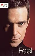 E-Book (epub) Feel: Robbie Williams von Chris Heath