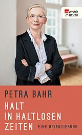 E-Book (epub) Halt in haltlosen Zeiten von Petra Bahr