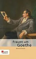 E-Book (epub) Frauen um Goethe von Astrid Seele