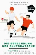 E-Book (epub) Die Berechnung der Blutgrätsche von Stephan Reich, Maximilian Graf