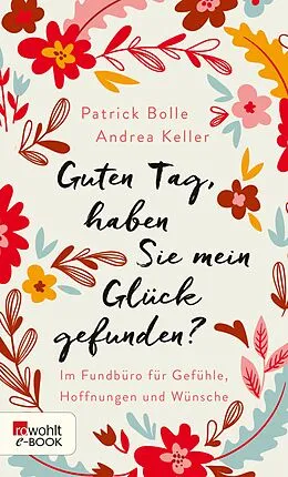 E-Book (epub) Guten Tag, haben Sie mein Glück gefunden? von Patrick Bolle, Andrea Keller