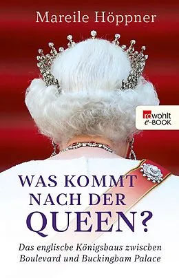 E-Book (epub) Was kommt nach der Queen? von Mareile Höppner