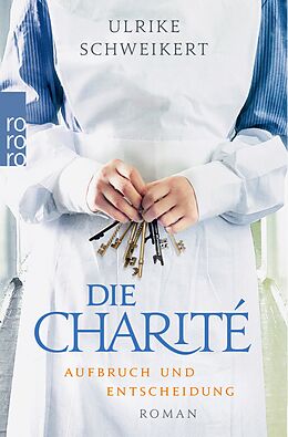 E-Book (epub) Die Charité: Aufbruch und Entscheidung von Ulrike Schweikert