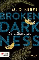 E-Book (epub) Broken Darkness: So vollkommen von M. O'Keefe