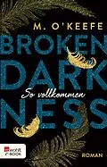 E-Book (epub) Broken Darkness: So vollkommen von M. O'Keefe