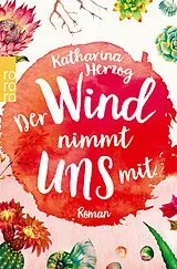 E-Book (epub) Der Wind nimmt uns mit von Katharina Herzog